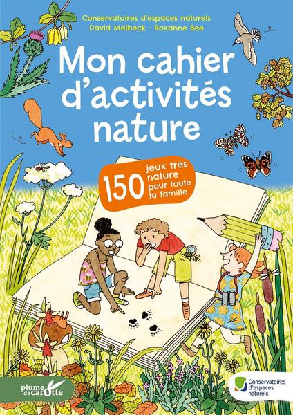 Mon cahier d’activités nature, 150 jeux très nature pour toute la famille