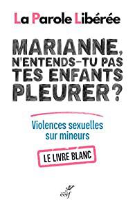 Marianne, n'entends-tu pas tes enfants pleurer ? - Violences sexuelles sur mineurs - Collectif La Pa...