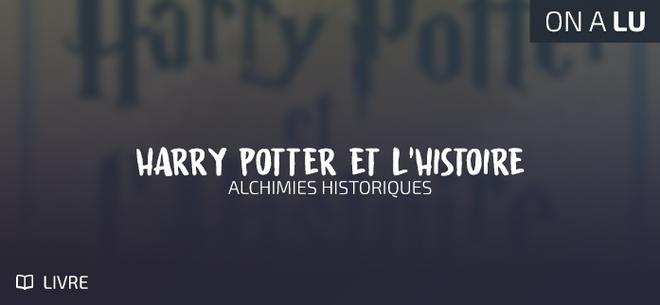Harry Potter et l’Histoire : Alchimies Historiques
