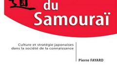Le réveil du Samouraï – Culture et stratégie japonaise dans la société de la connaissance- Pierre Fayard