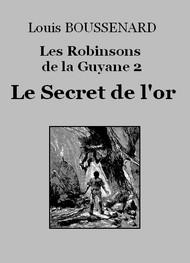 Livre audio gratuit : LOUIS-BOUSSENARD - LES ROBINSONS DE LA GUYANE 2 – LE SECRET DE L'OR
