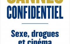 Cannes confidentiel - Sexe, drogues et cinéma - Xavier Monnier (2021)
