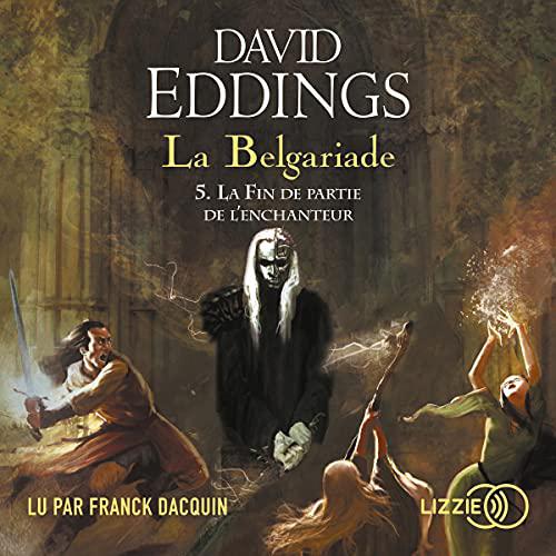 DAVID EDDINGS - LA BELGARIADE 5 - LA FIN DE PARTIE DE L'ENCHANTEUR [2021] [MP3-64KBPS]
